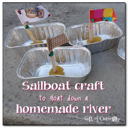 Sailboat craft to float down a homemade river || Gift of Curiosity