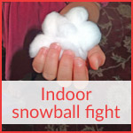 Indoor snowball fight