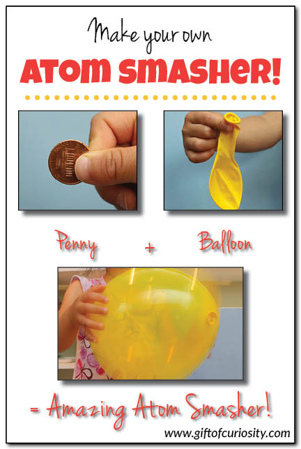 Use a penny and a balloon to create your own atom smasher! Kids will go wild for this super fun, super simple science activity. #science #handsonlearning || Gift of Curiosity