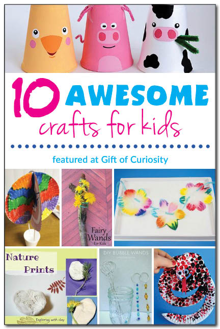 10 awesome crafts for kids - Gift of Curiosity